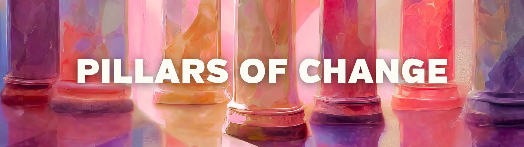 PILLARS OF CHANGE
