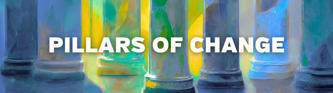 PILLARS OF CHANGE